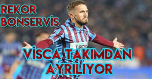 Trabzonspor’da Visca Takımdan Ayrılıyor